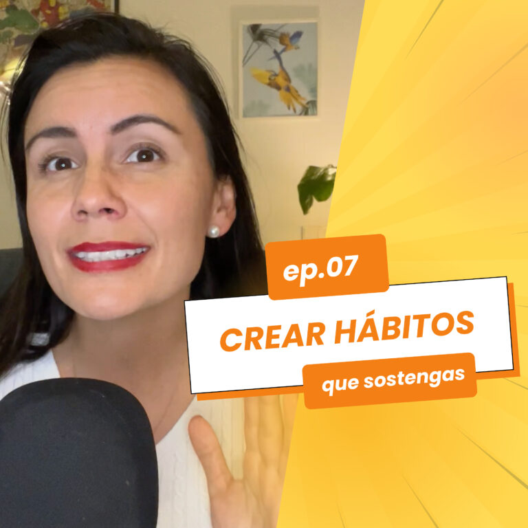 #07- Cómo crear hábitos que si sostengas